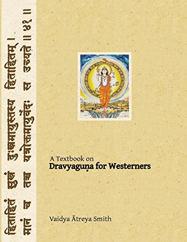 Beispielbild fr Dravyaguna for Westerners: Ayurvedic Pharmacology for Western Herbs: Volume 4 (Ayurvedic Medicine for Westerners) zum Verkauf von WorldofBooks