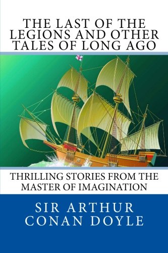 Stock image for The Last of the Legions and Other Tales of Long Ago for sale by Revaluation Books