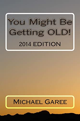 Stock image for You Might Be Getting OLD! 2014 Edition for sale by THE SAINT BOOKSTORE