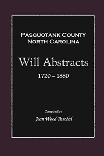 Imagen de archivo de Pasquotank County, North Carolina Will Abstracts 1720-1880 a la venta por THE SAINT BOOKSTORE