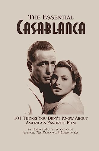 Beispielbild fr The Essential Casablanca: 101 Things You Didn't Know About America's Favorite Film zum Verkauf von -OnTimeBooks-