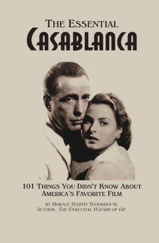 Stock image for The Essential Casablanca: 101 Things You Didn't Know About America's Favorite Film for sale by -OnTimeBooks-