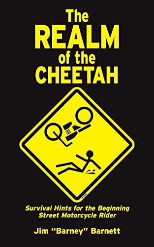 Stock image for The Realm of the Cheetah: Survival Hints for the Beginning Street Motorcycle Rider for sale by THE SAINT BOOKSTORE