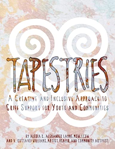 Beispielbild fr Tapestries: A Creative & Inclusive Approach to Grief Support for Youth & Communities zum Verkauf von Lucky's Textbooks