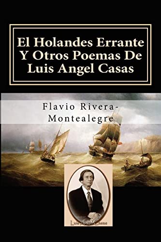 9781491211823: El Holandes Errante Y Otros Poemas De Luis Angel Casas: Homenaje al Poeta Luis A. Casas