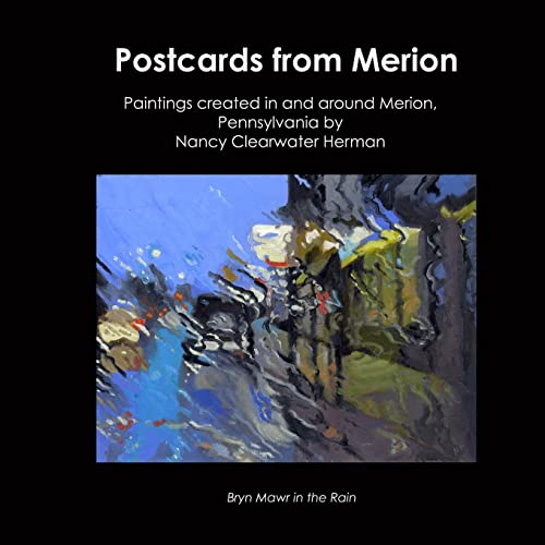 Stock image for Postcards From Merion: paintings created in and around Merion, Pennsylvania by Nancy Clearwater Herman for sale by California Books