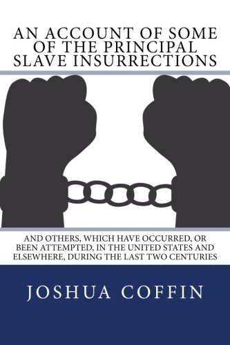 Stock image for An Account of Some of the Principal Slave Insurrections: and Others, Which Have Occurred, or Been Attempted, in the United States and Elsewhere, During the Last Two Centuries for sale by medimops