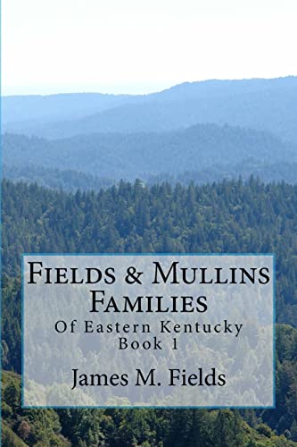 9781491218501: Fields & Mullins Families: Of Eastern Kentucky Book 1: Volume 1