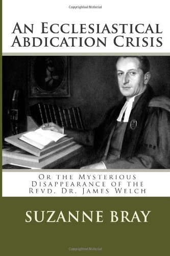 9781491219799: An Ecclesiastical Abdication Crisis: Or the Mysterious Disppearance of the Revd. Dr. James Welch