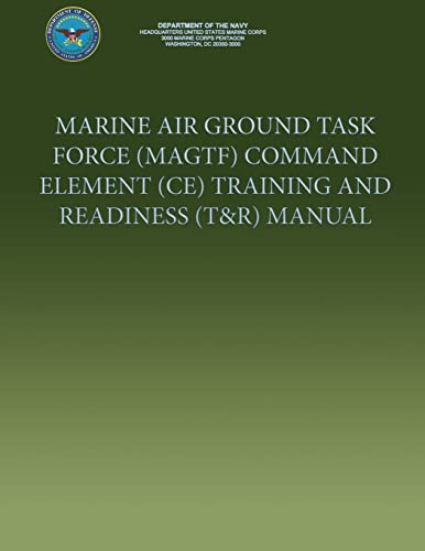 Beispielbild fr Marine Air Ground Task Force (MAGTF) Command Element (CE) Training and Readiness (T&R) Manual zum Verkauf von THE SAINT BOOKSTORE