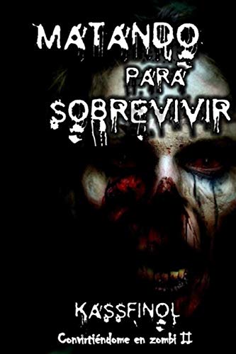 9781491234112: Matando para sobrevivir (convirtindome en zombi) (Spanish Edition)