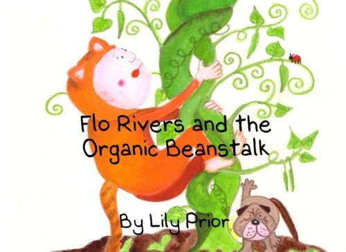 Beispielbild fr Flo Rivers and the Organic Beanstalk zum Verkauf von Revaluation Books