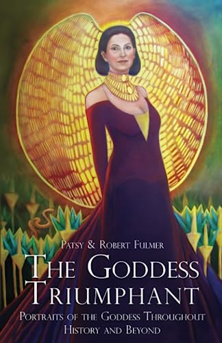 Stock image for The Goddess Triumphant: Portraits of the Goddess Throughout History and Beyond for sale by THE SAINT BOOKSTORE