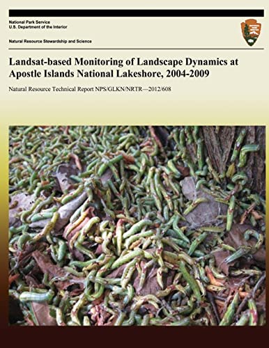 9781491239605: Landsat-based Monitoring of Landscape Dynamics at Apostle Islands National Lakeshore, 2004-2009