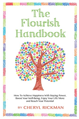 Stock image for The Flourish Handbook: How To Achieve Happiness With Staying Power, Boost Your Well-Being, Enjoy Your Life More and Reach Your Potential for sale by WorldofBooks