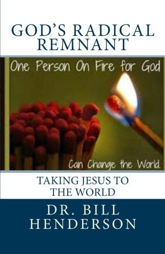 9781491244197: God's Radical Remnant: Taking Jesus To The World