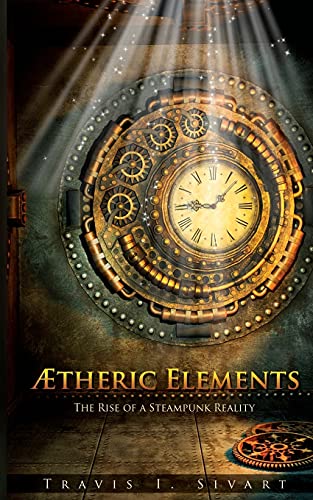 Stock image for Aetheric Elements The Rise of a Steampunk Reality Steampunk Short Story Cycle for sale by PBShop.store US