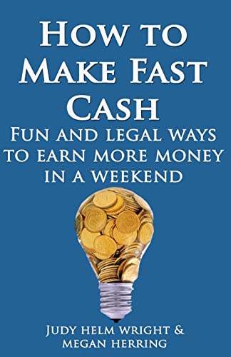 9781491250211: How To Make Fast Cash: Fun and Legal Ways To Earn More Money In A Weekend
