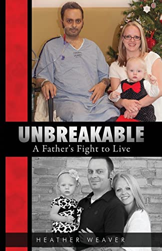 Beispielbild fr Unbreakable: A Father's Fight to Live zum Verkauf von THE SAINT BOOKSTORE