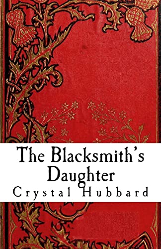 The Blacksmiths Daughter - Crystal Hubbard