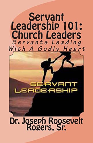 Beispielbild fr Servant Leadership 101: (Church Leaders): Servants Leading With A Godly Heart zum Verkauf von California Books