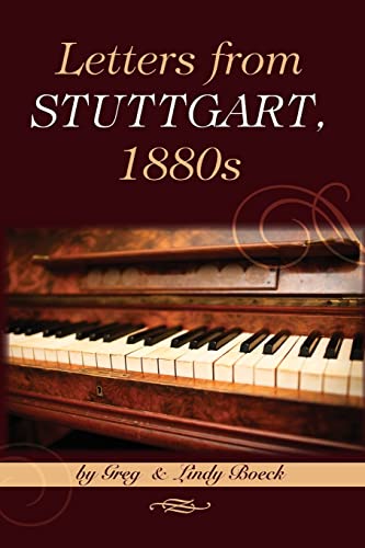 9781491259504: Letters from Stuttgart, 1880s: A Young Pianist's Brush with Royalty and Date with Death