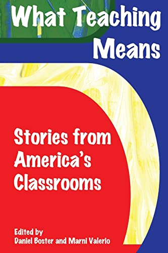 Stock image for What Teaching Means: Stories from America's Classrooms for sale by Better World Books