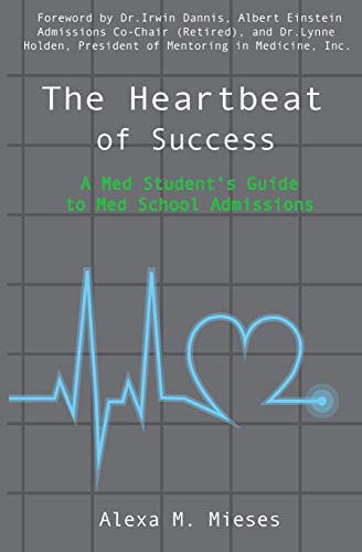 Stock image for The Heartbeat of Success: A Med Student's Guide to Med School Admissions for sale by SecondSale