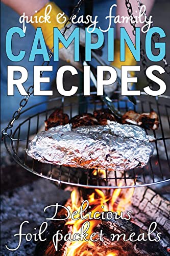 Imagen de archivo de Quick & Easy Family Camping Recipes: Delicious Foil Packet Meals (Camping Guides) a la venta por SecondSale