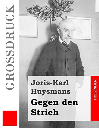 Imagen de archivo de Gegen den Strich (Grossdruck): (A rebours) a la venta por THE SAINT BOOKSTORE