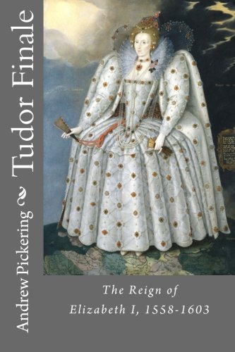 Stock image for Tudor Finale: the Reign of Elizabeth I, 1558-1603 for sale by Reuseabook