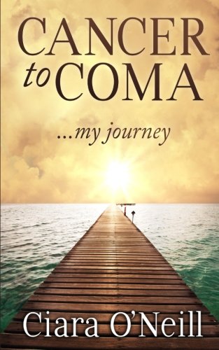 Imagen de archivo de Cancer to Coma . My Journey a la venta por Better World Books Ltd