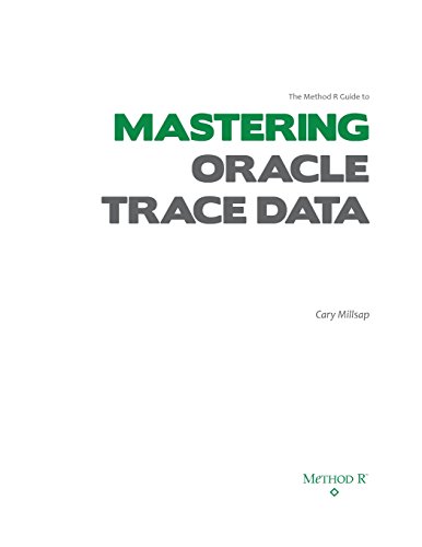 9781491267134: The Method R Guide to MASTERING ORACLE TRACE DATA