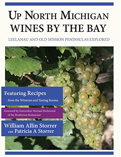 Beispielbild fr Up North Michigan Wines by the Bay: Leelanau and Old Mission Peninsulas Explored zum Verkauf von SecondSale