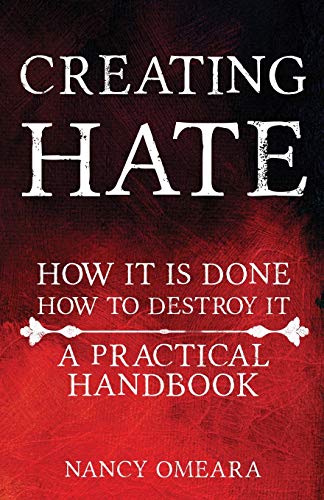 Imagen de archivo de Creating Hate: How It Is Done, How To Destroy It: A Practical Handboo a la venta por Hawking Books