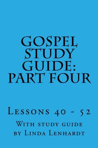 Beispielbild fr Gospel Study Guide: Part Four: Lessons 40 - 52: Volume 4 zum Verkauf von Revaluation Books