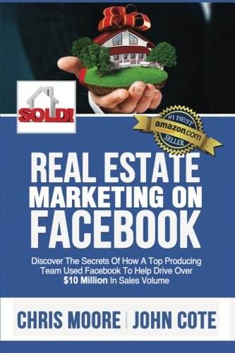 Stock image for Real Estate Marketing on Facebook: Discover the Secrets of How a Top Producing Team Used Facebook to Help Drive Over $10 Million in Annual Sales Volume for sale by ThriftBooks-Atlanta