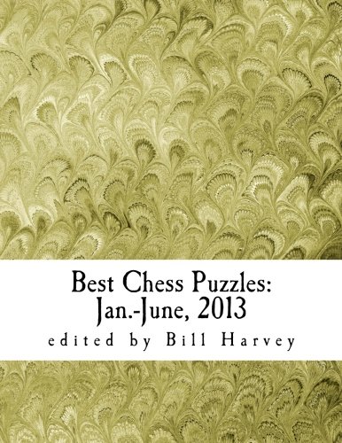 9781491271452: Best Chess Puzzles: Jan.-June, 2013