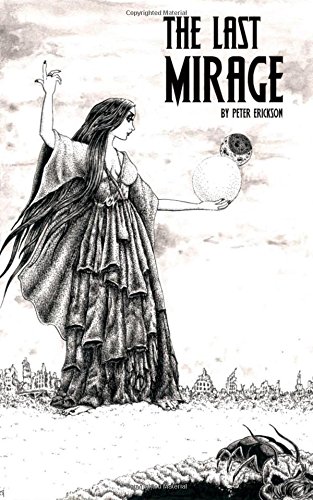Imagen de archivo de The Last Mirage: being the first volume of The Dark Archipelago, or A Life of Charles Kells, as told by same to Ninnias the Recluse (Volume 1) a la venta por Revaluation Books