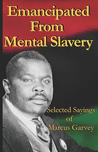 9781491274293: Emancipated From Mental Slavery: Selected Sayings of Marcus Garvey