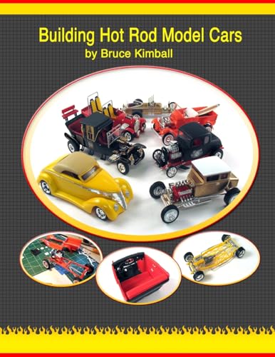 9781491274880: Building Hot Rod Model Cars: Create your own scale Hot Rod model cars for fun.