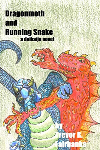 Beispielbild fr Dragonmoth and Running Snake: a daikaiju novel zum Verkauf von Lucky's Textbooks
