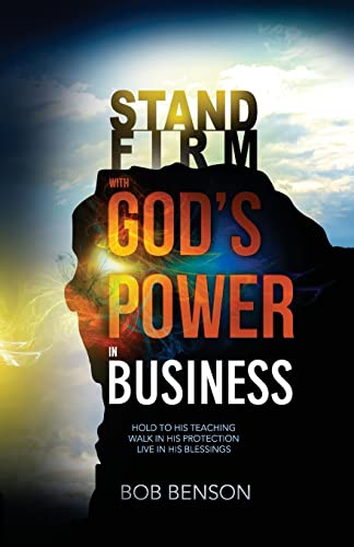 Stock image for Stand Firm With God's Power in Business: Hold to His Teaching - Walk in His Protection - Live in His Blessings for sale by ThriftBooks-Atlanta