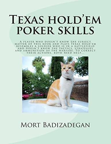 Beispielbild fr Texas hold'em poker skills: A player who doesn't know the subject matter of this book and plays Texas hold'em resembles a soldier who is in a . To correct their actions, both need help. zum Verkauf von California Books