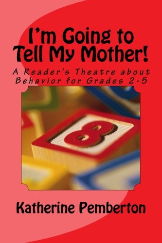 9781491281246: I'm Going to Tell My Mother!: A Reader's Theatre about Behavior for Grades 2-5