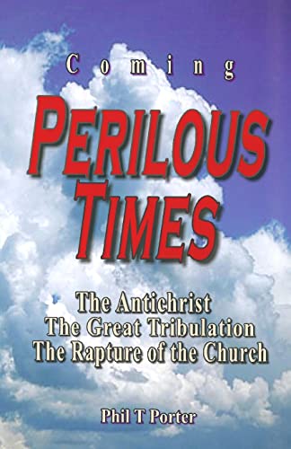 Beispielbild fr Coming Perilous Times: The Antichrist, The Great Tribulation, The Rapture of the Church zum Verkauf von Lucky's Textbooks