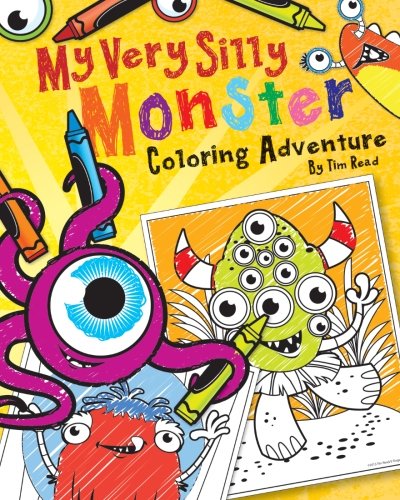 Imagen de archivo de My Very Silly Monster Coloring Adventure!: A Very Silly Coloring Book for Very Silly Monsters a la venta por Once Upon A Time Books