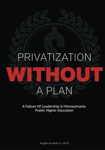 9781491295243: Privatization Without A Plan: A Failure Of Leadership In Pennsylvania Public Higher Education