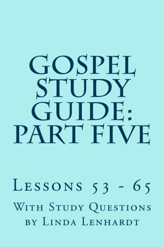 Beispielbild fr Gospel Study Guide: Part Five: Lessons 53 - 65: Volume 5 zum Verkauf von Revaluation Books