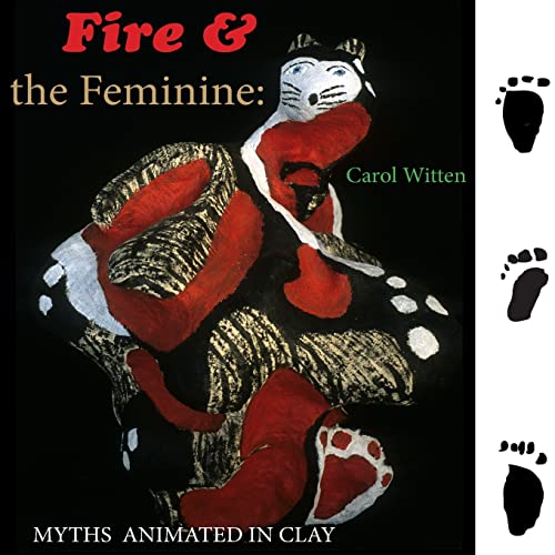 Stock image for Fire & the Feminine: Myths Animated in Clay for sale by Mullen Books, ABAA